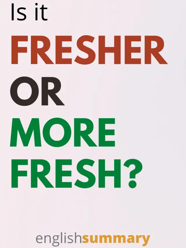 “fresher” or “more fresh”. Which one is correct?