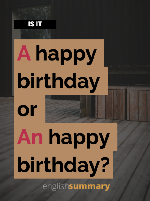 is it a happy birthday or an happy birthday?
