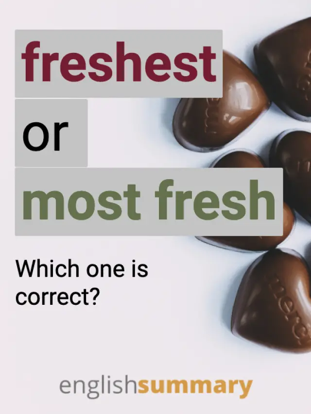 “freshest” or “most fresh”. Which one is correct?