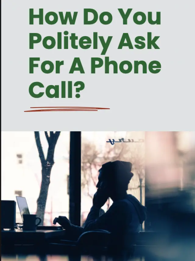 How Do You Politely Ask For A Phone Call?